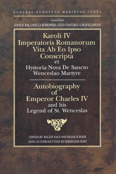 Autobiography of Emperor Charles IV and his Legend of St Wenceslas