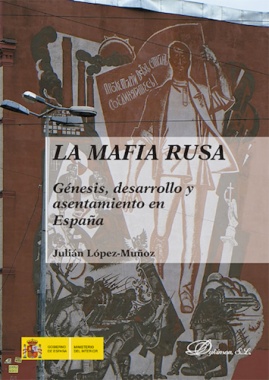 La mafia rusa: genésis, desarrollo y asentamiento en España