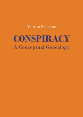 Conspiracy: a Conceptual Genealogy