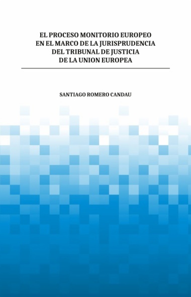 El proceso monitorio europeo en el marco de la jurisprudencia del tribunal de justicia de la Unión Europea