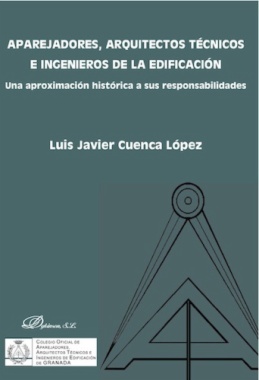 Aparejadores, arquitectos técnicos e ingenieros de la edificación : una aproximación histórica a sus responsabilidades