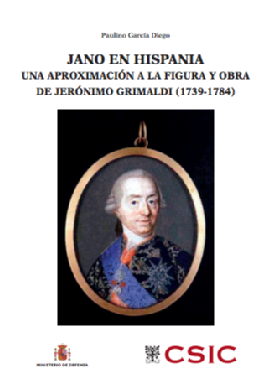 Jano en Hispania : una aproximación a la figura y obra de Jerónimo Grimaldi (1739-1784)
