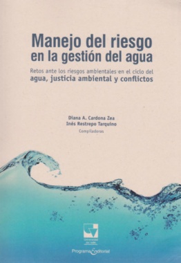 Manejo del riesgo en la gestión del agua: Retos ante los riesgos ambientales en el ciclo del agua, justicia ambiental y conflictos