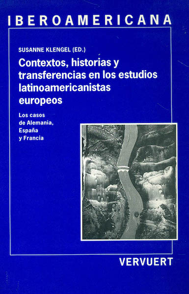 Contextos, historias y transferencias en los estudios latinoamericanistas europeos
