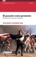 El pasado como presente. 50 películas de género histórico