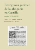 El régimen jurídico de la abogacía en Castilla. Siglos XIII-XVIII