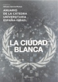 La Ciudad Blanca: Anuario de la Cátedra Universitaria España-Israel