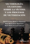 Victimología. Un estudio sobre la víctima y los procesos de victimización