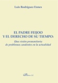 El Padre Feijoo y el derecho de su tiempo : una visión premonitoria de problemascandentes en la actualidad