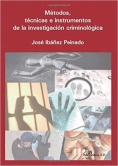 Métodos, técnicas e instrumentos de la investigación criminológica