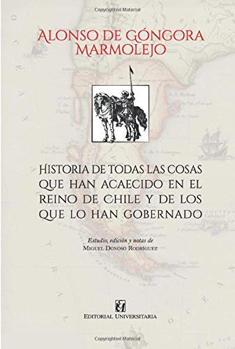 Historia de todas las cosas que han acaecido en el Reino de Chile y de los que lo han gobernado