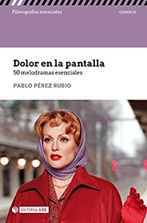 Dolor en la pantalla. 50 melodramas esenciales