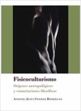 Fisicoculturismo: Orígenes antropológicos y connotaciones filosóficas