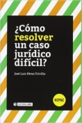 ¿Cómo resolver un caso jurídico difícil?