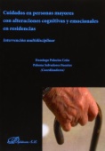 Cuidados en personas mayores con alteraciones cognitivas y emocionales en residencia : intervención multidisciplinar