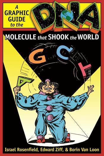 DNA: A Graphic Guide to the Molecule that Shook the World