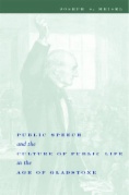 Public Speech and the Culture of Public Life in the Age of Gladstone