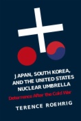 Japan, South Korea, and the United States Nuclear Umbrella