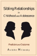 Sibling Relationships in Childhood and Adolescence