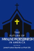 The Future of Mainline Protestantism in America