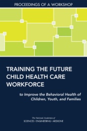 Training the Future Child Health Care Workforce to Improve the Behavioral Health of Children, Youth, and Families