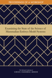 Examining the State of the Science of Mammalian Embryo Model Systems