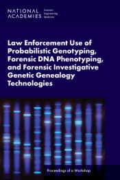 Law Enforcement Use of Probabilistic Genotyping, Forensic DNA Phenotyping, and Forensic Investigative Genetic Genealogy Technologies