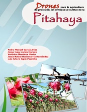 Drones para la agricultura de precisión, un enfoque al cultivo de la Pitahaya
