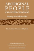 Aboriginal people and the others canadians: Shaping New Relationships