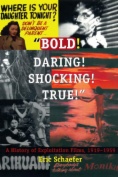 Bold! Daring! Shocking! True!