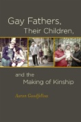 Gay Fathers, Their Children, and the Making of Kinship