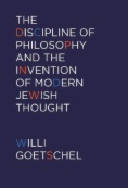 Discipline of Philosophy and the Invention of Modern Jewish Thought