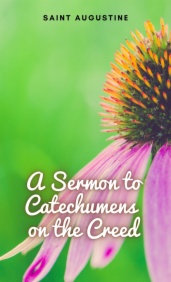 A Sermon to Catechumens on the Creed