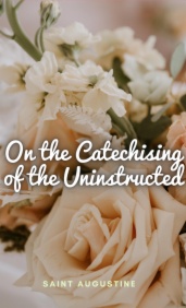 On the Catechising of the Uninstructed
