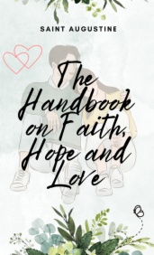 The Handbook on Faith Hope and Love