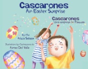 Cascarones: An Easter Surprise = Cascarones: Una sorpresa de Pascuas