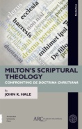 Milton’s Scriptural Theology