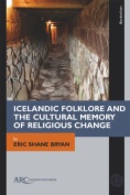 Icelandic Folklore and the Cultural Memory of Religious Change