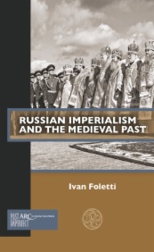 Russian Imperialism and the Medieval Past