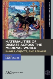 Materialities of Disease Across the Medieval World