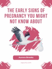 The Early Signs of Pregnancy You Might Not Know About
