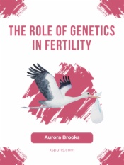 The Role of Genetics in Fertility