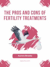 The Pros and Cons of Fertility Treatments