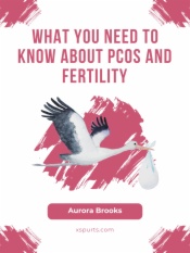 What You Need to Know About PCOS and Fertility