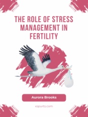 The Role of Stress Management in Fertility