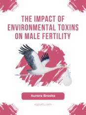 The Impact of Environmental Toxins on Male Fertility