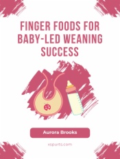 Finger Foods for Baby-Led Weaning Success