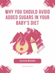 Why You Should Avoid Added Sugars in Your Baby