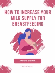 How to Increase Your Milk Supply for Breastfeeding