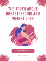 The Truth About Breastfeeding and Weight Loss